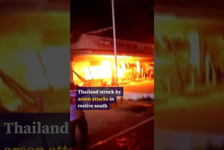 Thailand struck by arson attacks in restive south