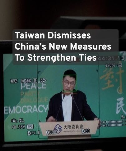 Taiwan Dismisses China’s New Measures To Strengthen Ties