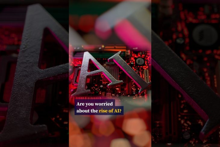 Are you worried about the rise of AI?