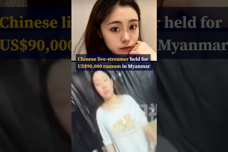 Chinese live-streamer held for US$90,000 ransom in Myanmar