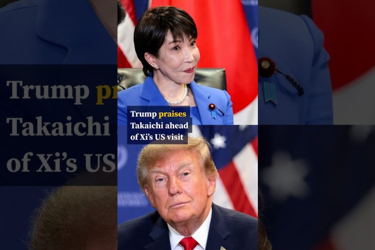 Trump praises Takaichi ahead of Xi’s US visit