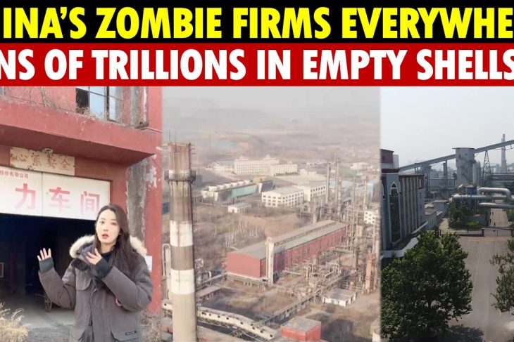 China’s Zombie Firms Everywhere! Tens of Trillions in Empty Shells, Financial Crisis Looms