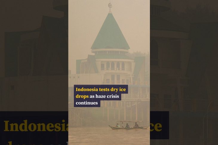 Indonesia tests dry ice drops as haze crisis continues