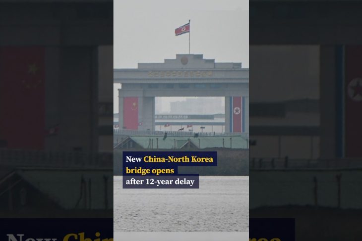 New China-North Korea bridge opens after 12-year delay